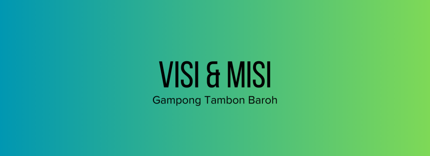 Visi dan Misi Gampong Tambon Baroh